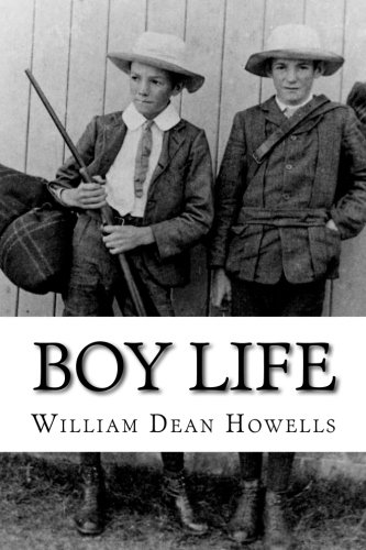 Boy Life; Stories and Readings Selected From The Works of William Dean Howells